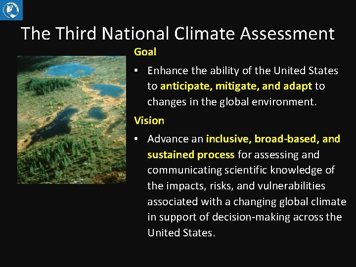 The Third National Climate Assessment Goal • Enhance the ability of the United States