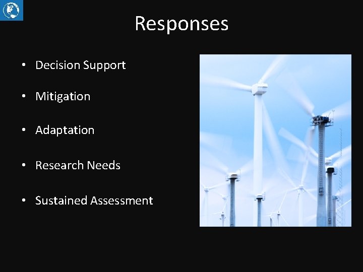 Responses • Decision Support • Mitigation • Adaptation • Research Needs • Sustained Assessment