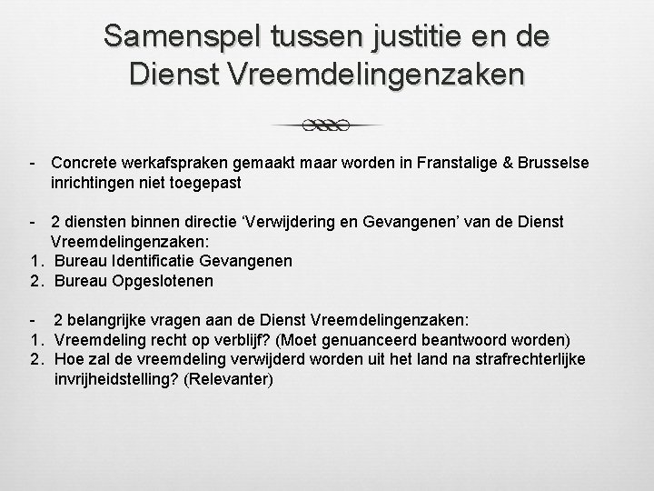 Samenspel tussen justitie en de Dienst Vreemdelingenzaken - Concrete werkafspraken gemaakt maar worden in