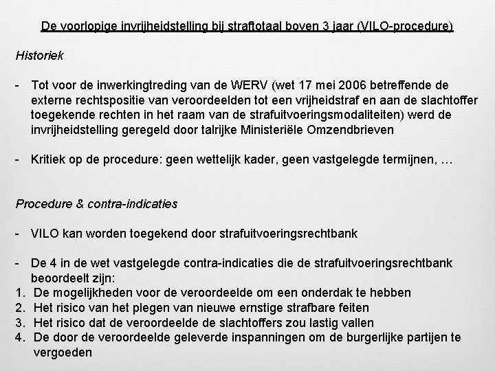 De voorlopige invrijheidstelling bij straftotaal boven 3 jaar (VILO-procedure) Historiek - Tot voor de