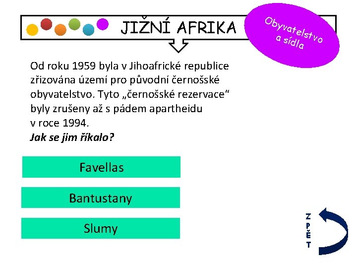 JIŽNÍ AFRIKA Oby vate a sí lstvo dla Od roku 1959 byla v Jihoafrické