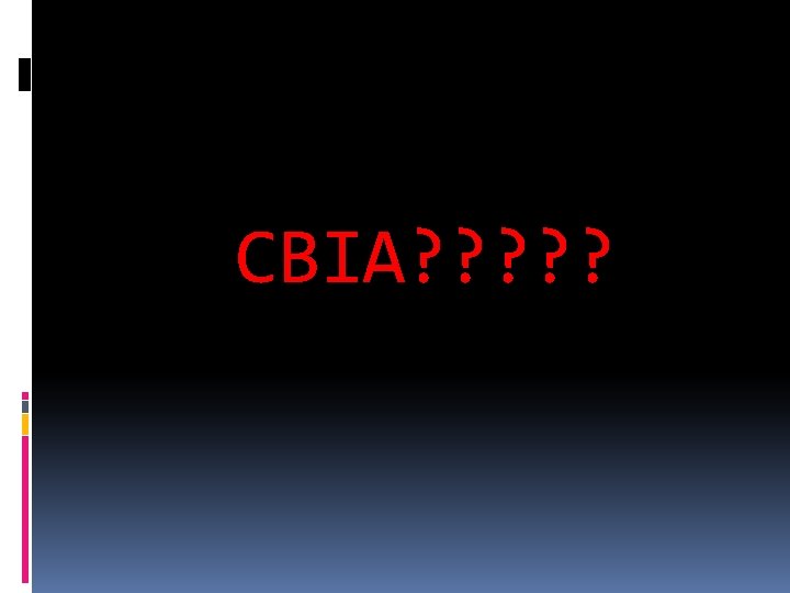 CBIA? ? ? 