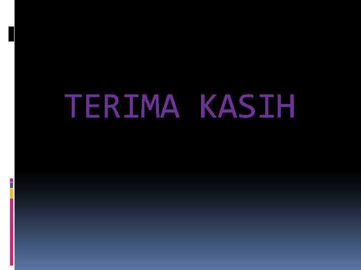 TERIMA KASIH 