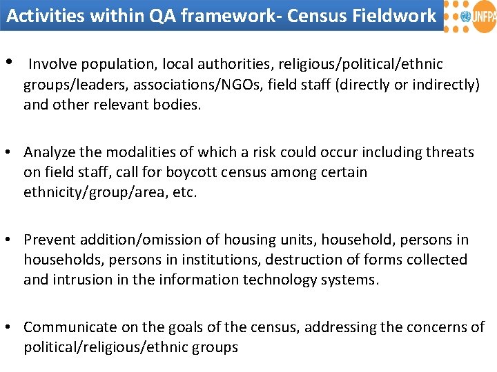 Activities within QA framework- Census Fieldwork • Involve population, local authorities, religious/political/ethnic groups/leaders, associations/NGOs,