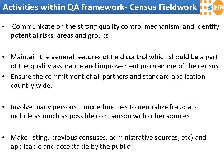 Activities within QA framework- Census Fieldwork • Communicate on the strong quality control mechanism,