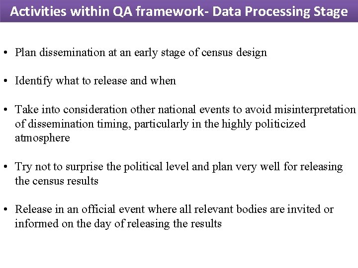 Activities within QA framework- Data Processing Stage • Plan dissemination at an early stage