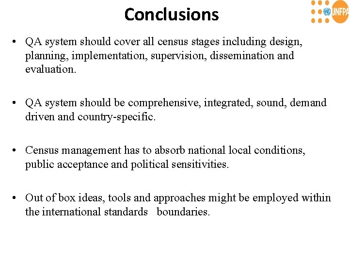 Conclusions • QA system should cover all census stages including design, planning, implementation, supervision,