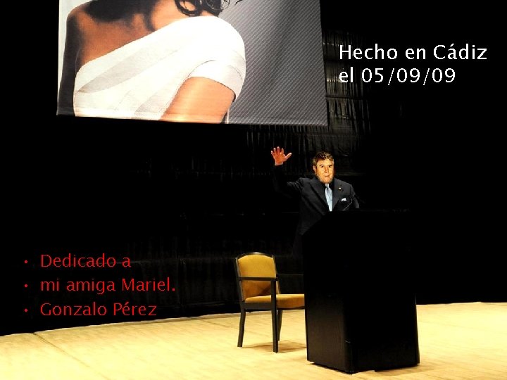 Hecho en Cádiz el 05/09/09 • Dedicado a • mi amiga Mariel. • Gonzalo