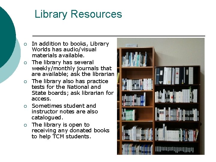 Library Resources ¡ ¡ ¡ In addition to books, Library Worlds has audio/visual materials Library Resources ¡ ¡ ¡ In addition to books, Library Worlds has audio/visual materials