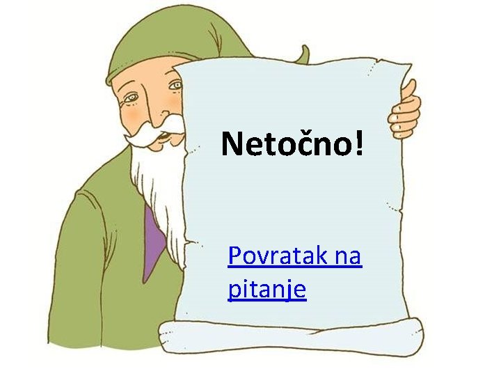 Netočno! Povratak na pitanje 