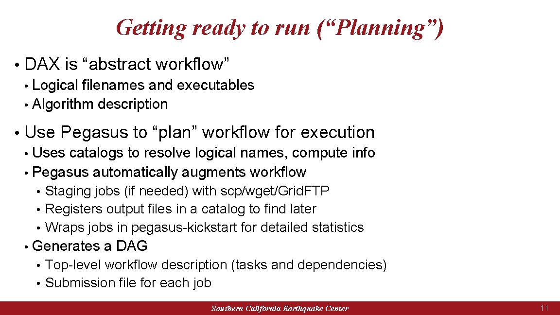 Getting ready to run (“Planning”) • DAX is “abstract workflow” Logical filenames and executables