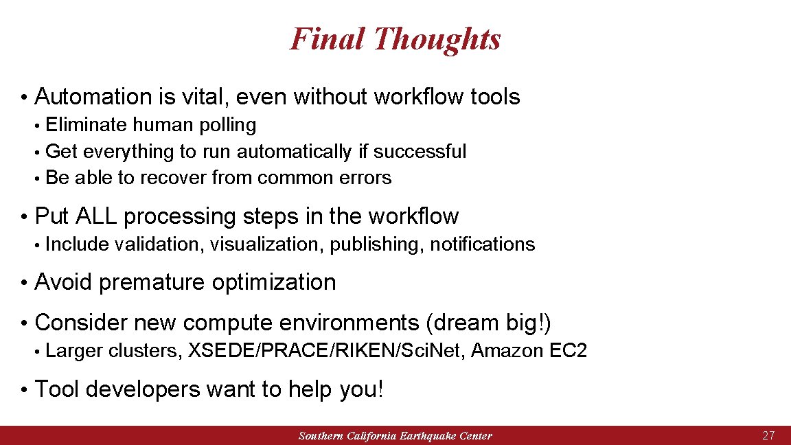 Final Thoughts • Automation is vital, even without workflow tools Eliminate human polling •