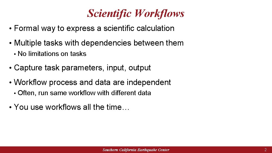 Scientific Workflows • Formal way to express a scientific calculation • Multiple tasks with