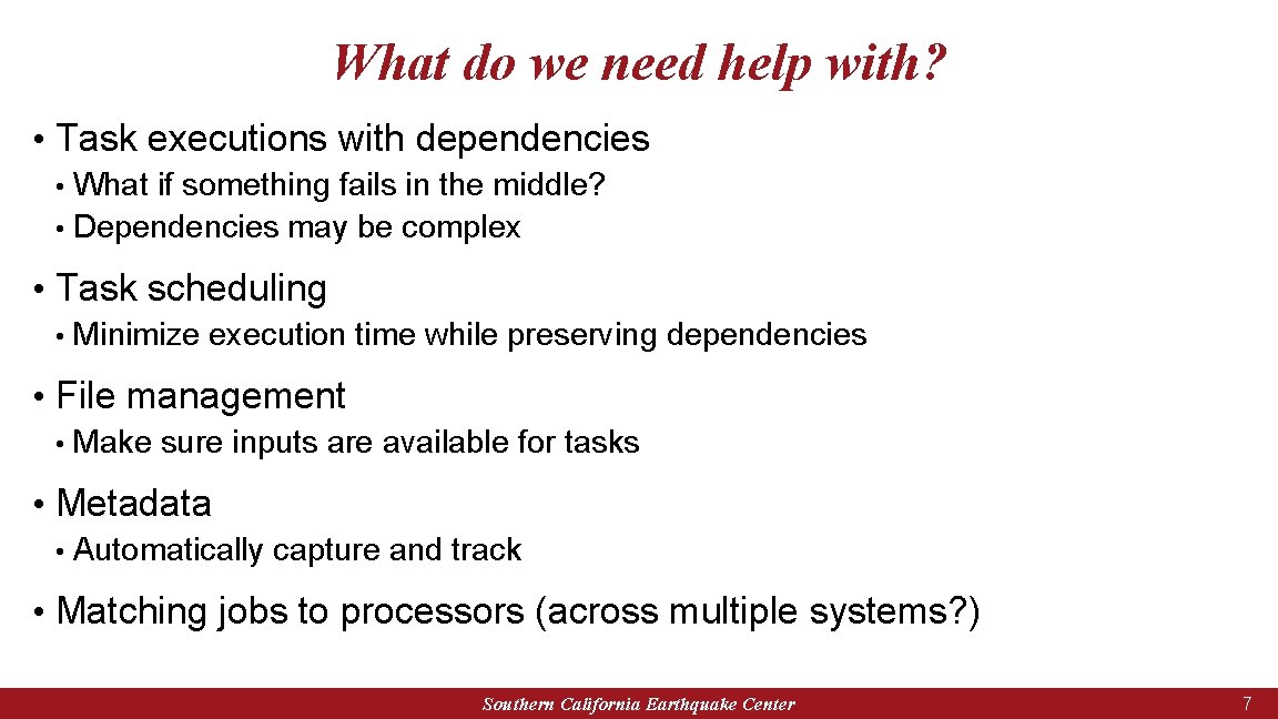 What do we need help with? • Task executions with dependencies What if something