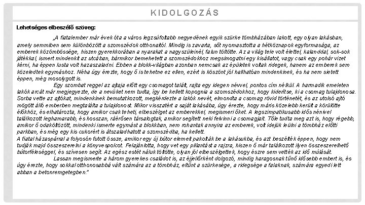 KIDOLGOZÁS Lehetséges elbeszélő szöveg: „A fiatalember már évek óta a város legzsúfoltabb negyedének egyik