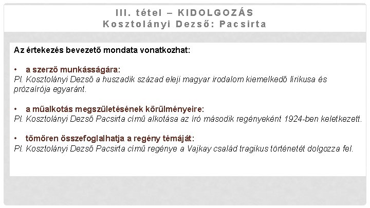 III. tétel – KIDOLGOZÁS Kosztolányi Dezső: Pacsirta Az értekezés bevezető mondata vonatkozhat: • a