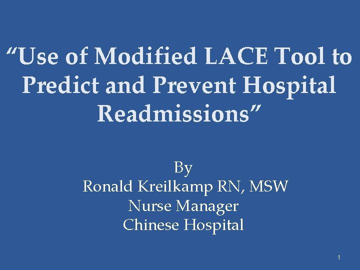 “Use of Modified LACE Tool to Predict and Prevent Hospital Readmissions” By Ronald Kreilkamp