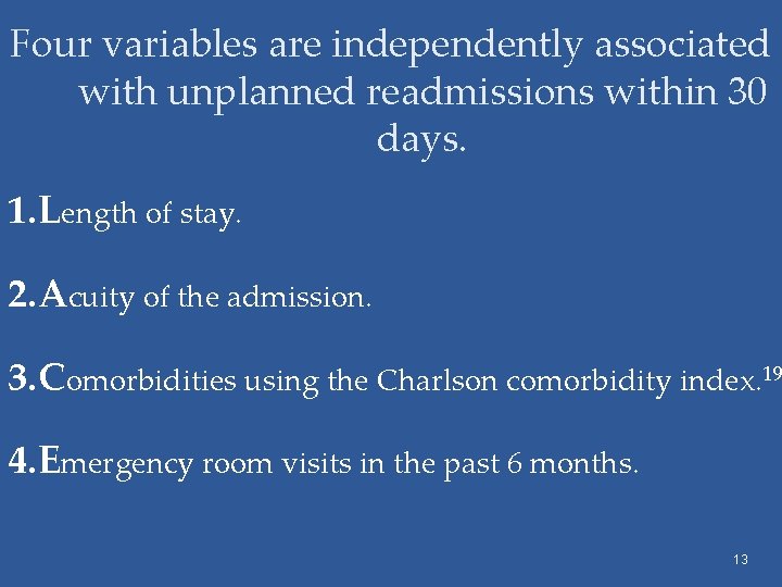 Four variables are independently associated with unplanned readmissions within 30 days. 1. Length of