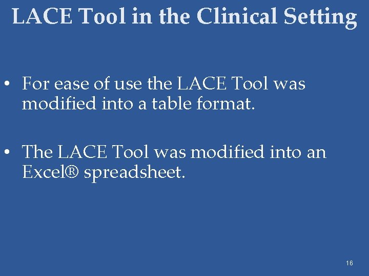 LACE Tool in the Clinical Setting • For ease of use the LACE Tool