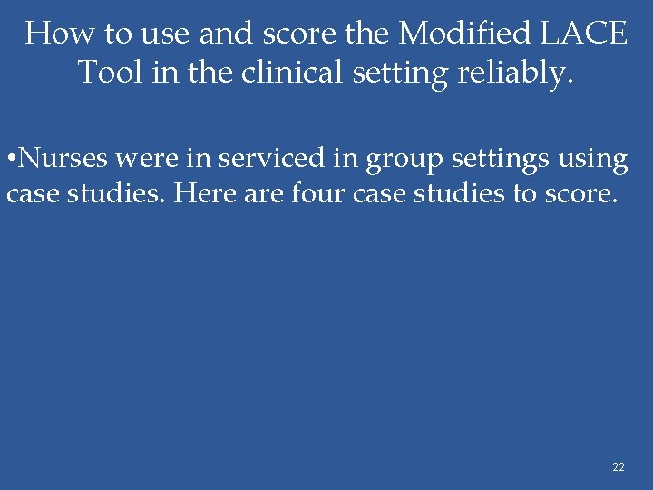How to use and score the Modified LACE Tool in the clinical setting reliably.