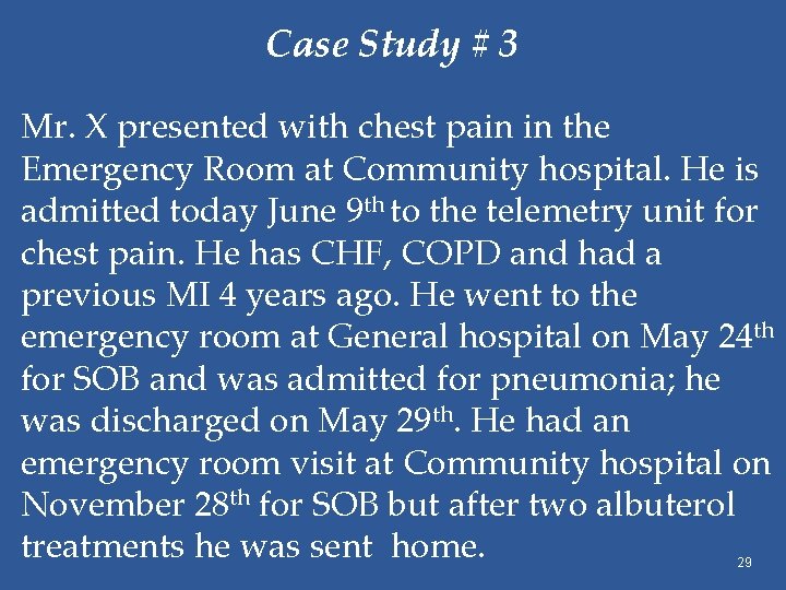 Case Study # 3 Mr. X presented with chest pain in the Emergency Room