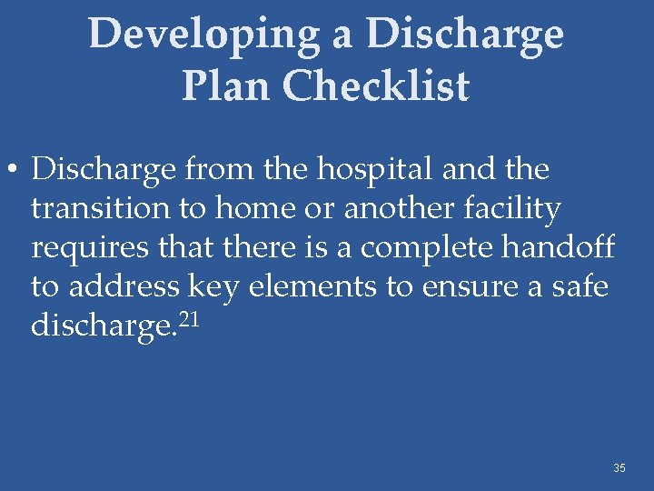 Developing a Discharge Plan Checklist • Discharge from the hospital and the transition to