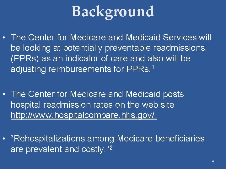 Background • The Center for Medicare and Medicaid Services will be looking at potentially