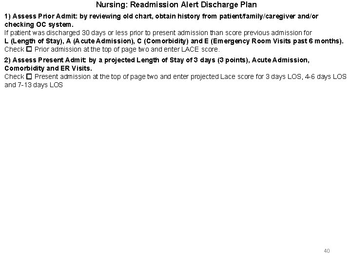 Nursing: Readmission Alert Discharge Plan 1) Assess Prior Admit: by reviewing old chart, obtain