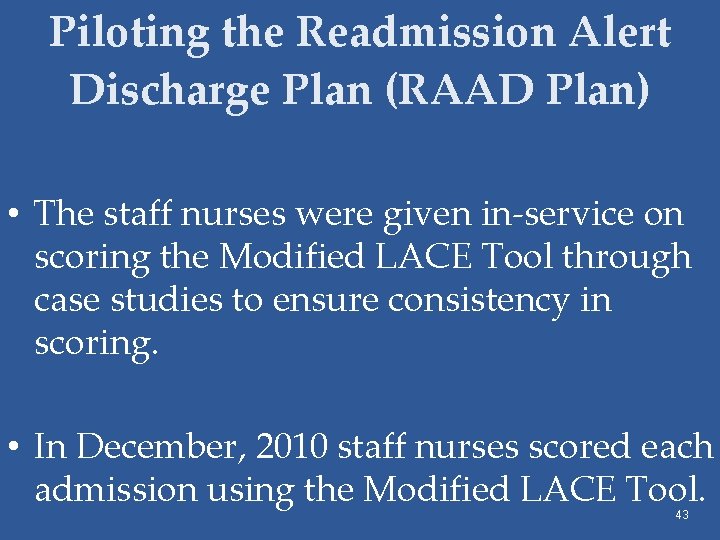 Piloting the Readmission Alert Discharge Plan (RAAD Plan) • The staff nurses were given