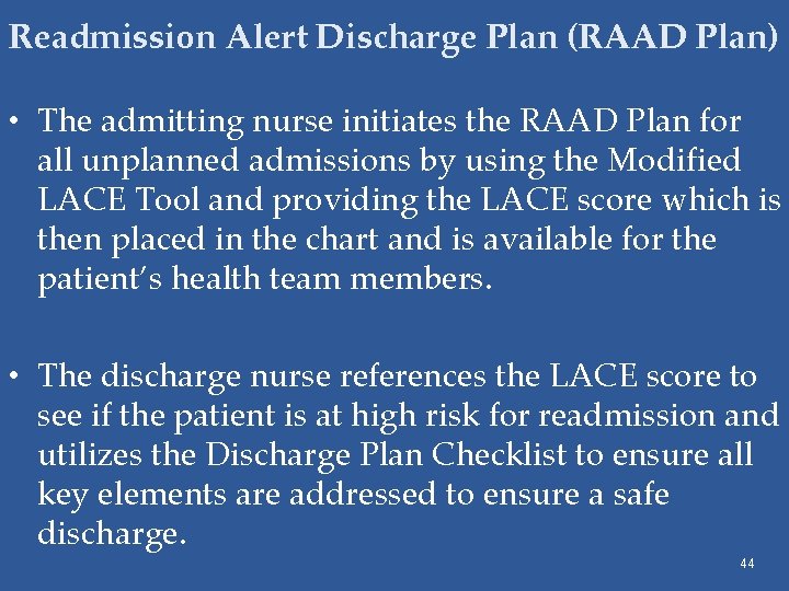 Readmission Alert Discharge Plan (RAAD Plan) • The admitting nurse initiates the RAAD Plan