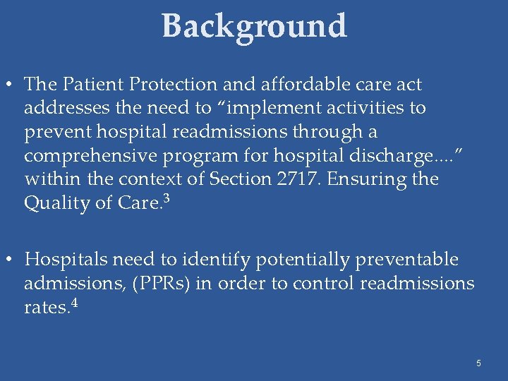 Background • The Patient Protection and affordable care act addresses the need to “implement