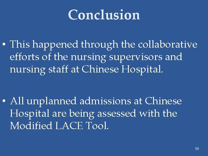 Conclusion • This happened through the collaborative efforts of the nursing supervisors and nursing