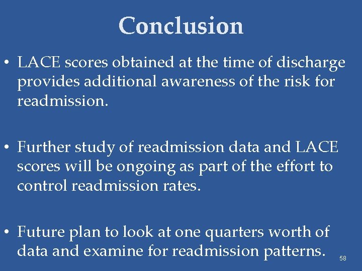 Conclusion • LACE scores obtained at the time of discharge provides additional awareness of