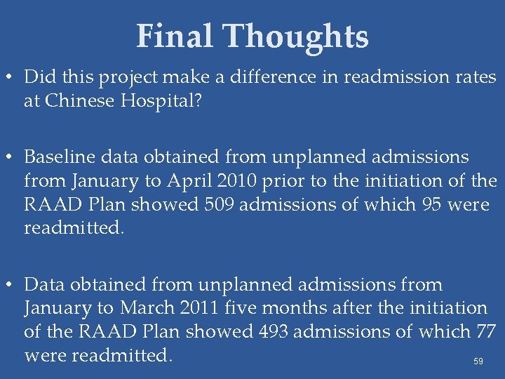 Final Thoughts • Did this project make a difference in readmission rates at Chinese