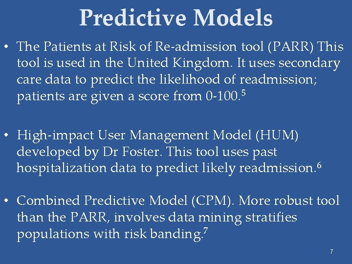 Predictive Models • The Patients at Risk of Re-admission tool (PARR) This tool is