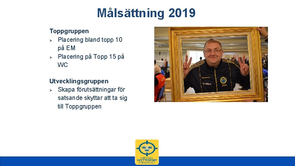 Målsättning 2019 Toppgruppen Ø Placering bland topp 10 på EM Ø Placering på Topp