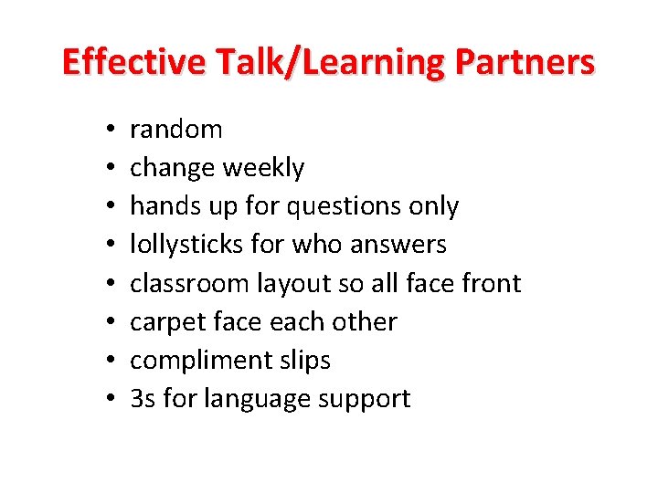 Effective Talk/Learning Partners • • random change weekly hands up for questions only lollysticks