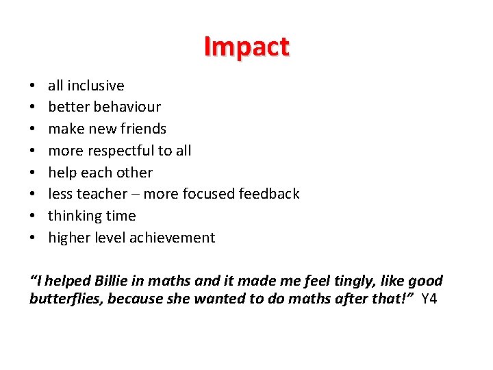 Impact • • all inclusive better behaviour make new friends more respectful to all