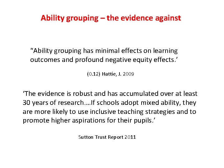 Ability grouping – the evidence against “Ability grouping has minimal effects on learning outcomes