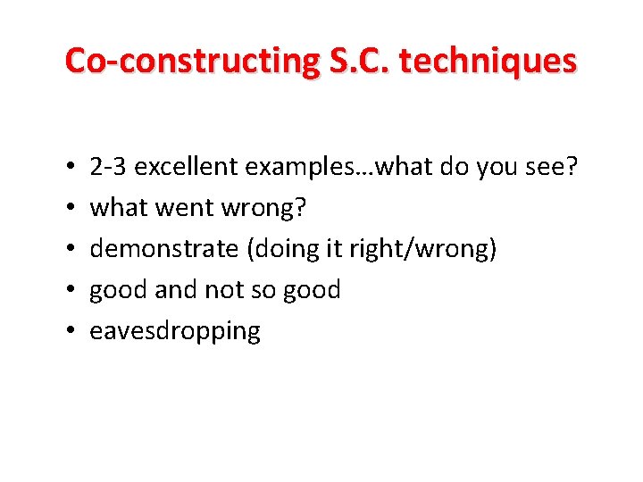 Co-constructing S. C. techniques • • • 2 -3 excellent examples…what do you see?