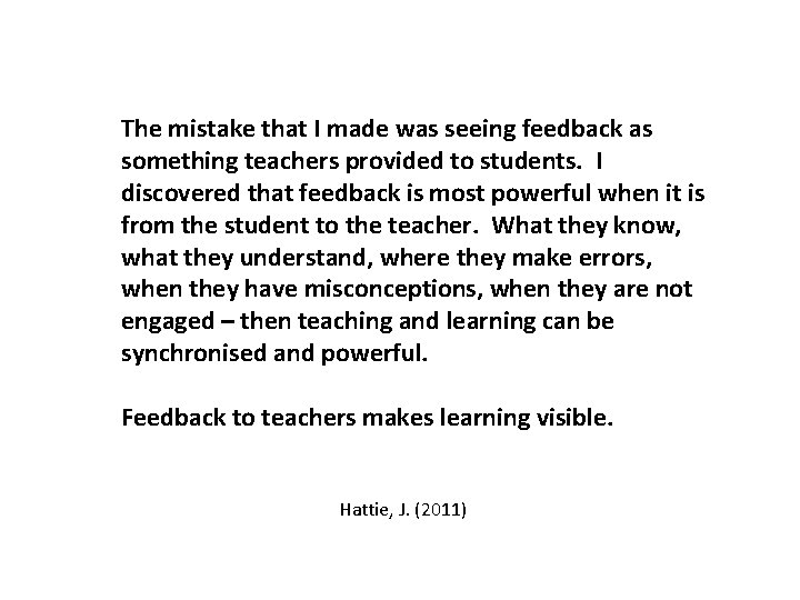 The mistake that I made was seeing feedback as something teachers provided to students.