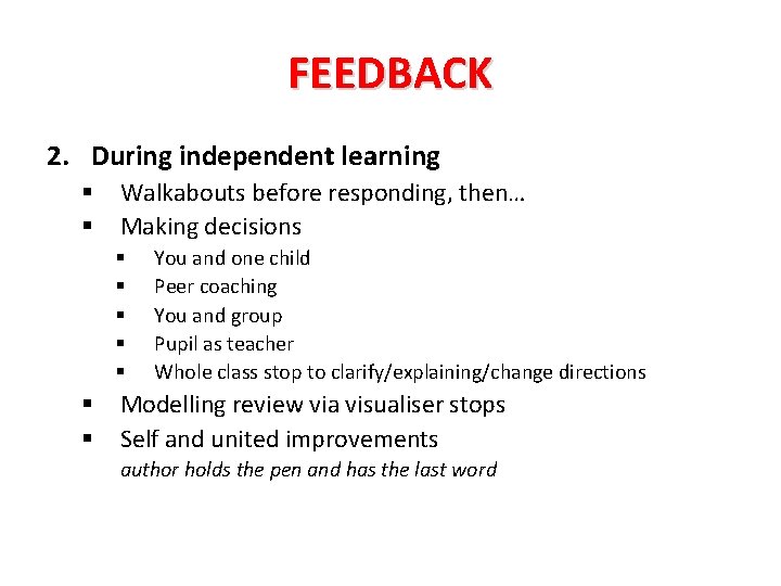 FEEDBACK 2. During independent learning § § Walkabouts before responding, then… Making decisions §