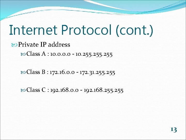 Internet Protocol (cont. ) Private IP address Class A : 10. 0 - 10.