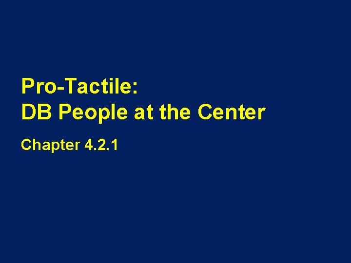 Pro-Tactile: DB People at the Center Chapter 4. 2. 1 