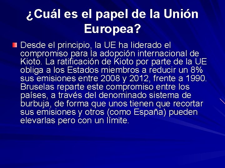 ¿Cuál es el papel de la Unión Europea? Desde el principio, la UE ha