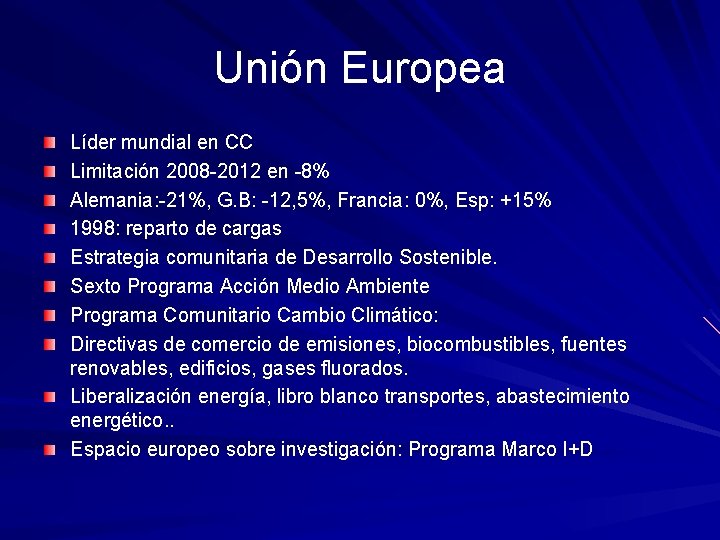 Unión Europea Líder mundial en CC Limitación 2008 -2012 en -8% Alemania: -21%, G.