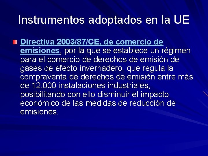 Instrumentos adoptados en la UE Directiva 2003/87/CE, de comercio de emisiones, por la que