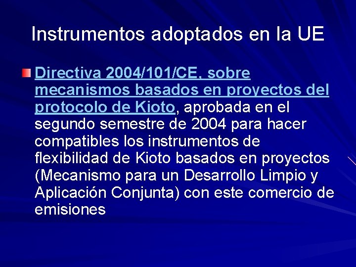 Instrumentos adoptados en la UE Directiva 2004/101/CE, sobre mecanismos basados en proyectos del protocolo