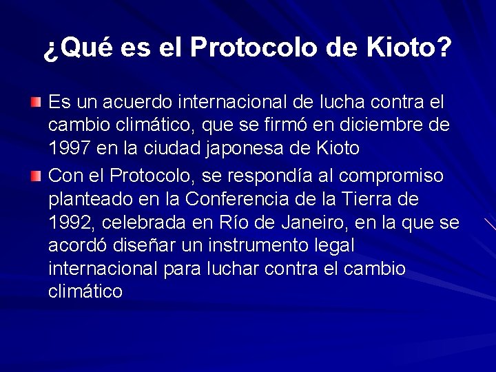 ¿Qué es el Protocolo de Kioto? Es un acuerdo internacional de lucha contra el