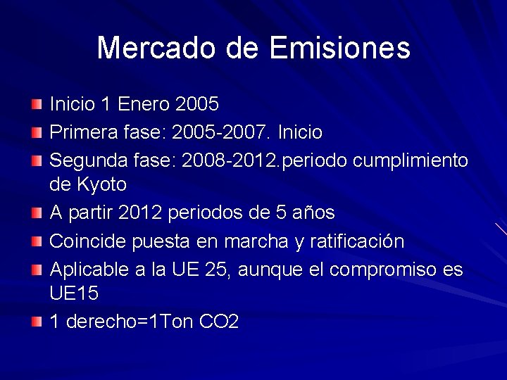 Mercado de Emisiones Inicio 1 Enero 2005 Primera fase: 2005 -2007. Inicio Segunda fase: